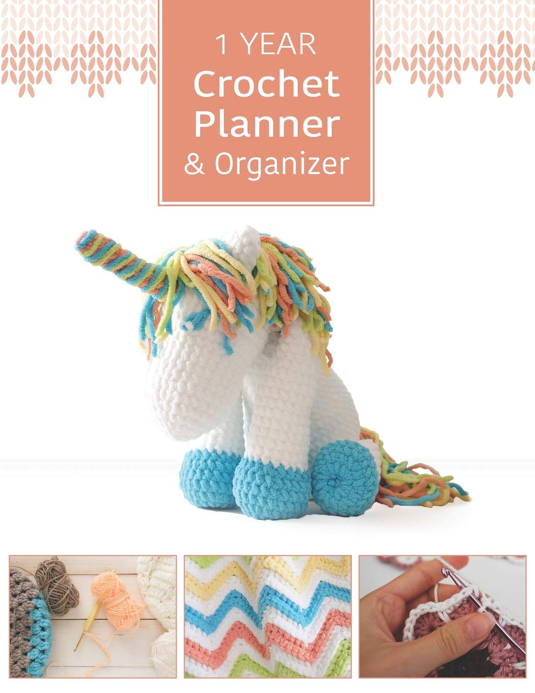 1 Year Crochet Planner & Organizer: Crochet Journal Notebook for Crocheters and Knitters, 24 Project Pages for a Full Year, Plus Bonus Unicorn Pattern!