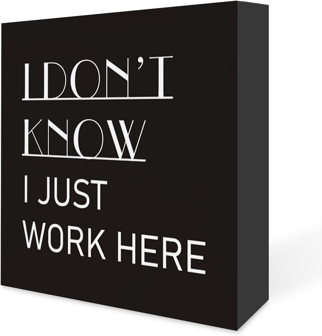 Country Humor Funny Work Wood Box Sign Decor, I Don't Know I Just Work Here Wooden Block Sign