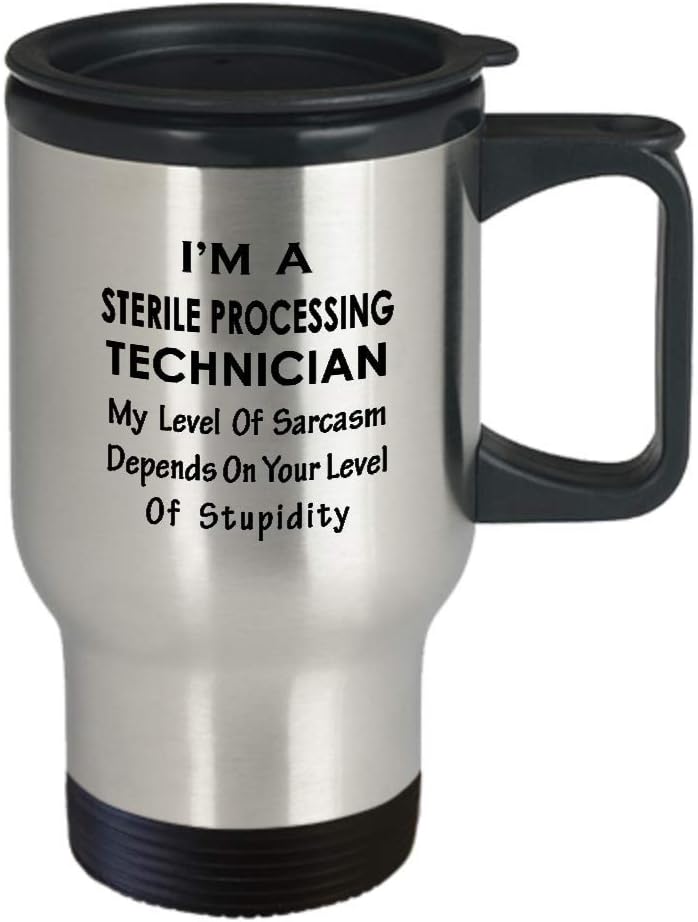 I'm a Sterile Processing Technician Travel Mug, Insulated Coffee Tumbler - Sarcasm Gifts for SPT CS Tech