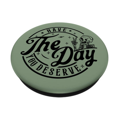 Have The Day You Deserve Funny Skeleton Sarcastic Green PopSockets Standard PopGrip
