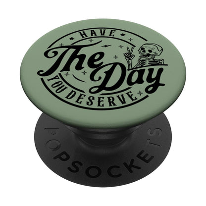 Have The Day You Deserve Funny Skeleton Sarcastic Green PopSockets Standard PopGrip