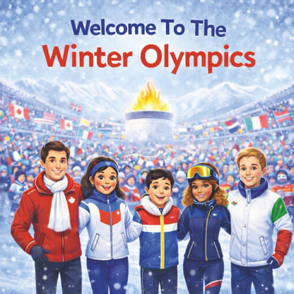 Welcome To The Winter Olympics - Fun & Educational Guide To Winter Sports Worldwide