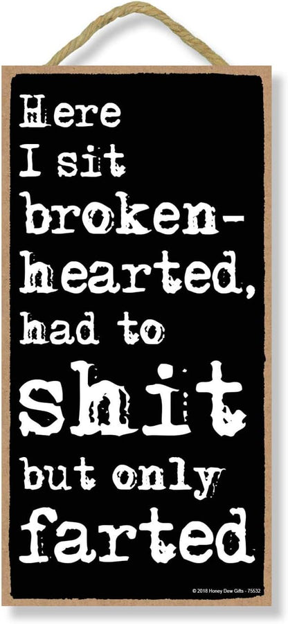 Honey Dew Gifts, "Here I Sit Broken Hearted Only Farted" Funny Bathroom Sign, Decorative Wood Wall Art