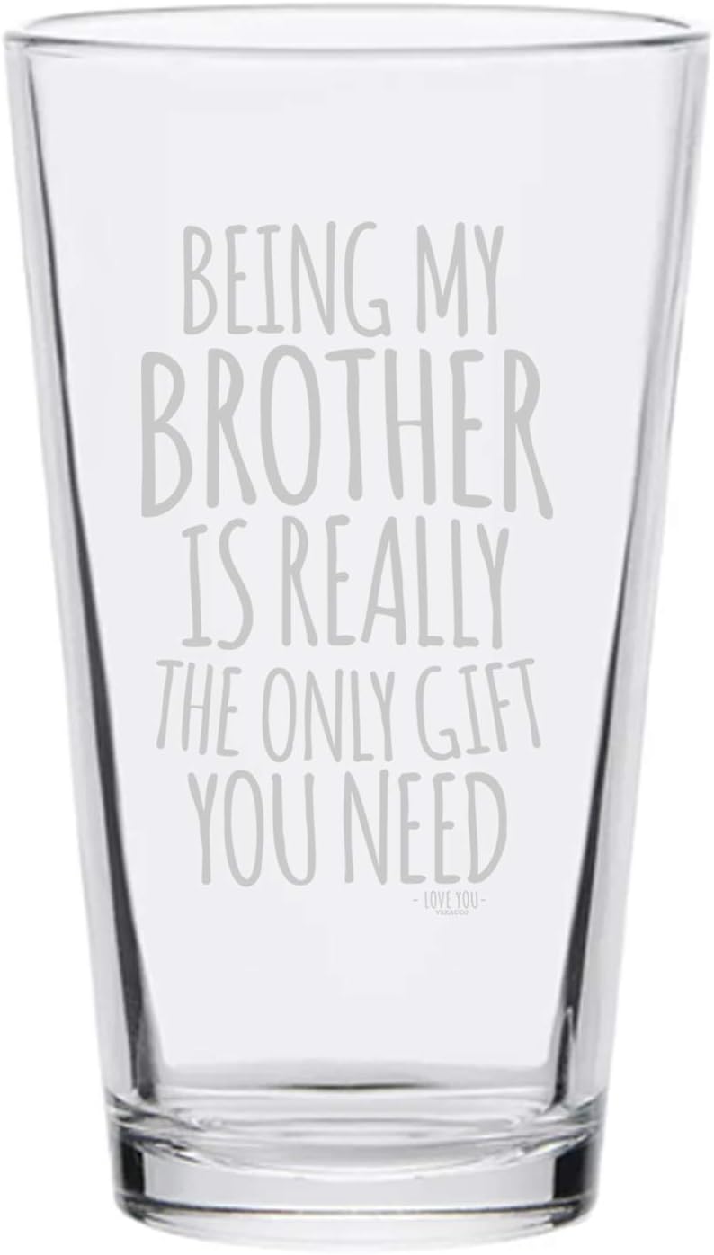 Veracco Being My Brother Is Really The Only Gifts You Need Beer Pint - Father's Day Christmas (Clear, Glass)