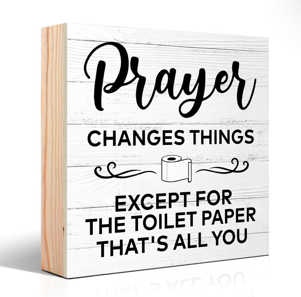 Prayer Changes Things Except for The Toilet Paper That's All You Wooden Sign Desk Decor for Home Office Washroom