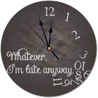 PVC Wall Clock, 10 Inches Round, Whatever, I'm Late Anyway for Home Office Wall Decoration