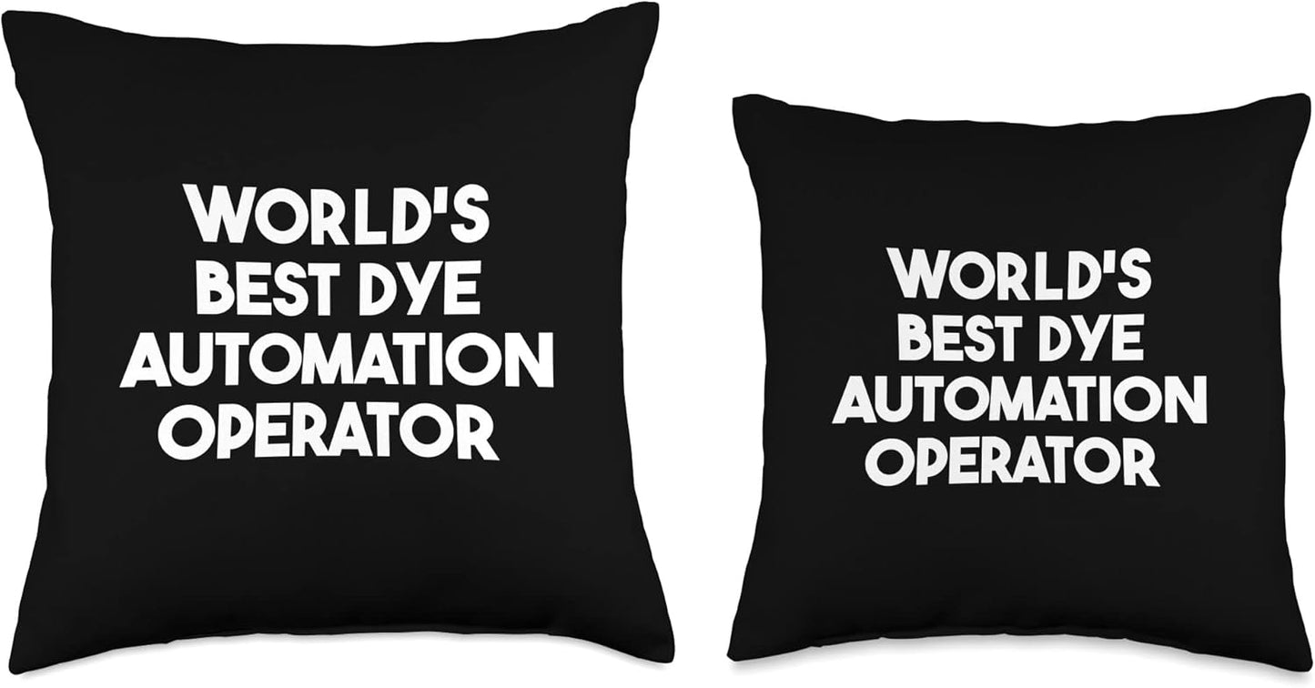 World's Best Dye Automation Operator Throw Pillow, Multicolor, 16x16