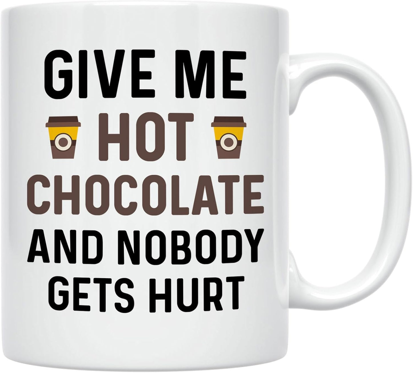 11 oz Funny Hot Cocoa Mug. Give Me Hot Chocolate and Nobody Gets Hurt Coffee Cup. Novelty Gift idea for Winter and the