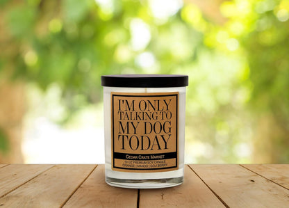 Mom Gifts | I'm Only Talking to My Dog Today, Funny Scented Candle for Dog Lovers, Birthday, Christmas