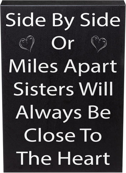 JennyGems Sisters Gift Sign - Side by Side or Miles Apart Sisters Will Always be Close to the Heart - Black and White