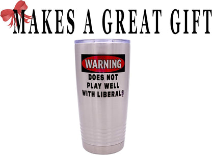 20 Rogue River Tactical Funny Warning Does Not Play Well With Liberals Ounce Large Stainless Steel Travel Tumbler Mug