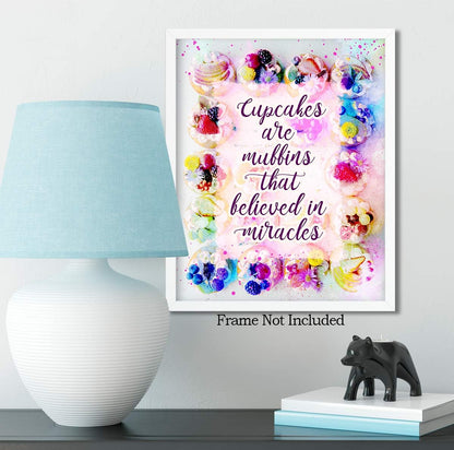 Wall Decor Art Print - Cupcakes Are Muffins That Believed In Miracles - 8x10 Unframed Baking-Themed Gift for Bakers