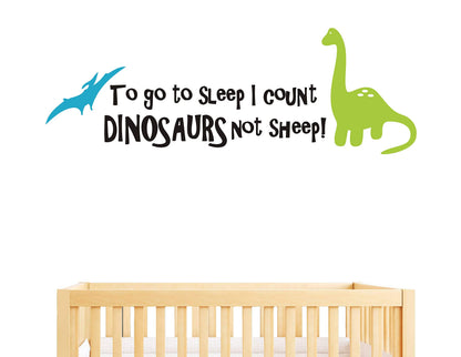 Dinosaur Wall Decals for Kids, to go to Sleep I Count Dinosaurs Not Sheep, Vinyl Wall Stickers for Baby Boys, Kids Bedroom Wall Decor, Nursery Decoration, Quote Wall Decals A32
