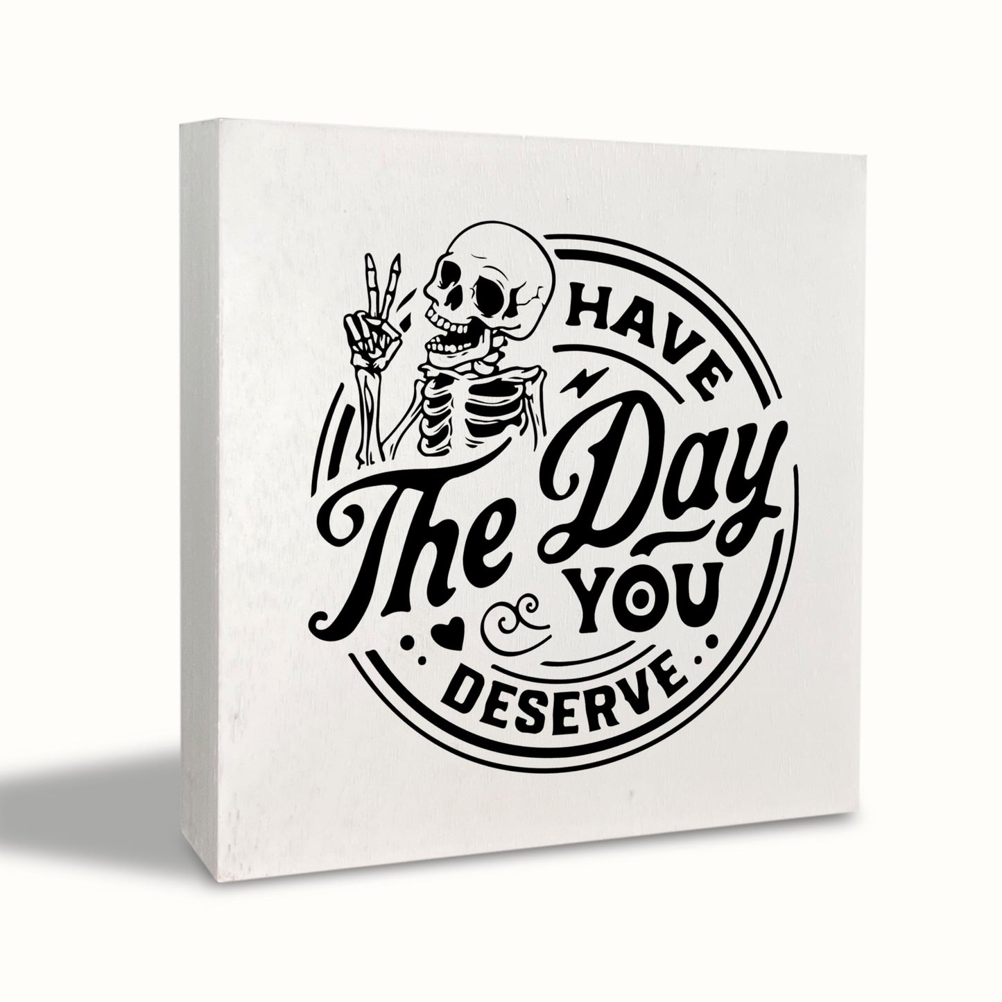 KEUSPI Have the Day You Deserve Skeleton Decor, Goth Decor, Inspirational Saying Wood Block Plaque Box Sign, Skull Motivational Quotes Desk Decors for Home Office Wall Tabletop Shelf 6x6