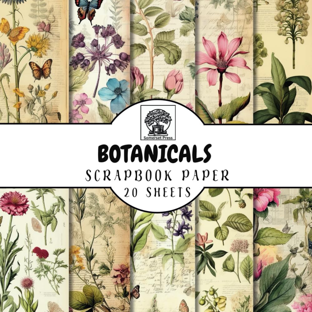 Botanicals Scrapbook Paper: 20 Double-Sided Sheets of Botanical Patterns for Scrapbooking, Junk Journals, Card Making, Decoupage, Origami, Paper ... Media (Scrapbook Paper by Somerset Press)