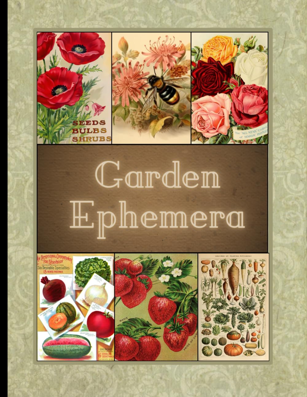 Garden Ephemera: Vintage Botanical Images to Cut Out and Collage for Scrapbooking, Junk Journals and Mixed Media Art