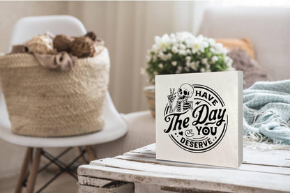 KEUSPI Have the Day You Deserve Skeleton Decor, Goth Decor, Inspirational Saying Wood Block Plaque Box Sign, Skull Motivational Quotes Desk Decors for Home Office Wall Tabletop Shelf 6x6