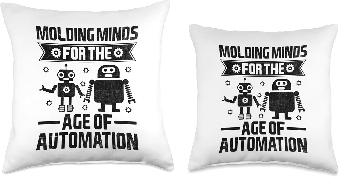 Molding Minds For The Age Of Automation Robotics Teacher Throw Pillow