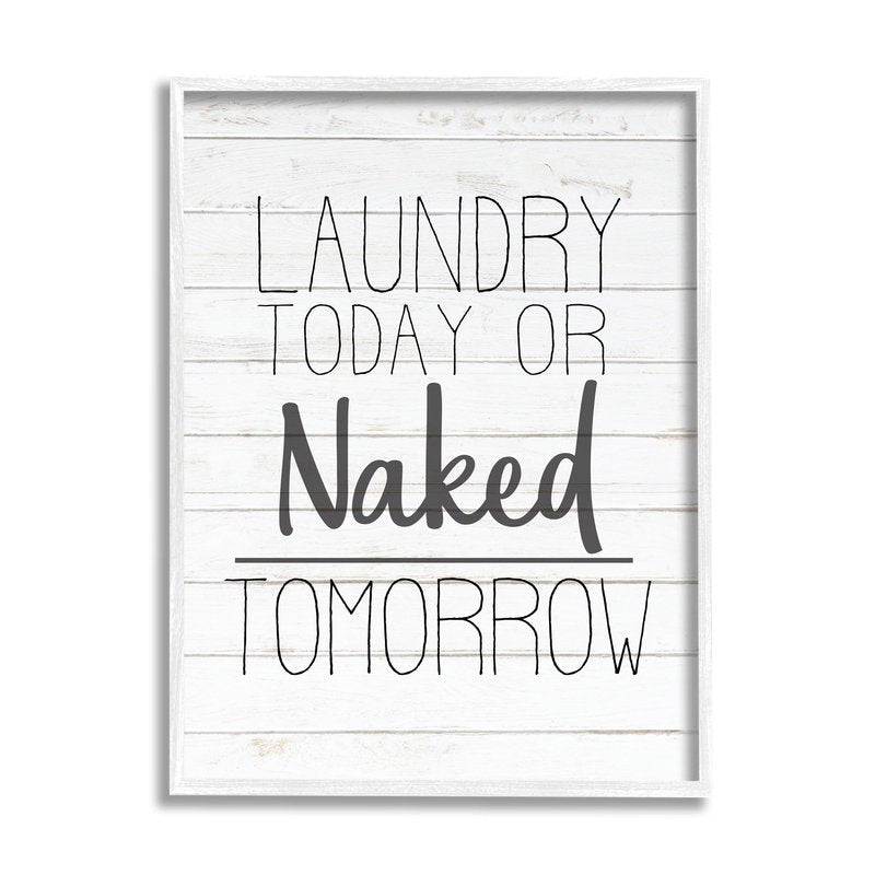 Stupell Industries 'Laundry Today or Naked Tomorrow Black and White Planked Look', Framed Giclee Art, White, 16 x 20 Inches, Easy to Hang and Sturdy, Made in USA, by Kim Allen