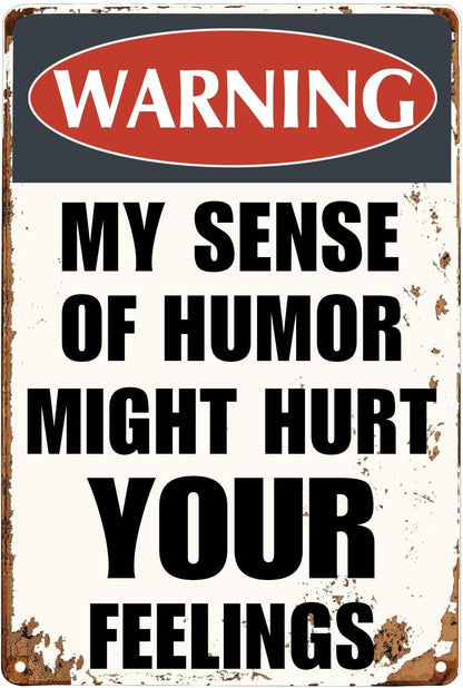 Funny Sarcastic Metal Signs Warning My Sense of Humor Might Hurt Your Feelings for Garage Man Cave Bar Home Decor