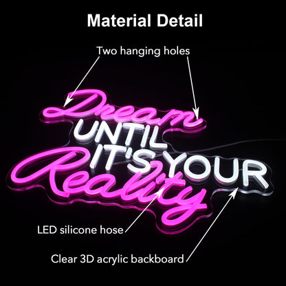 Dream Until Its Your Reality LED Neon Light,Pink Neon Sign，Bedroom, study, classroom and office decoration.16.9x12.6in 5V USB Decor,