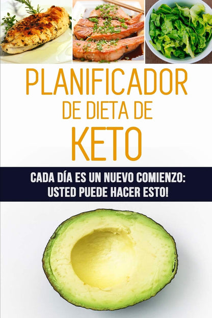 Planificador de Dieta de Keto: 12 Semanas de Registro de Alimentos Cetogénicos para Cada Día es un Nuevo Comienzo