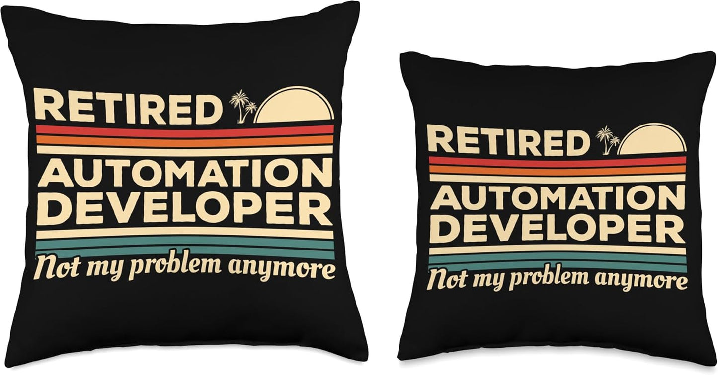 Retired Automation Developer Not My Problem Anymore Throw Pillow, 18x18, Multicolor