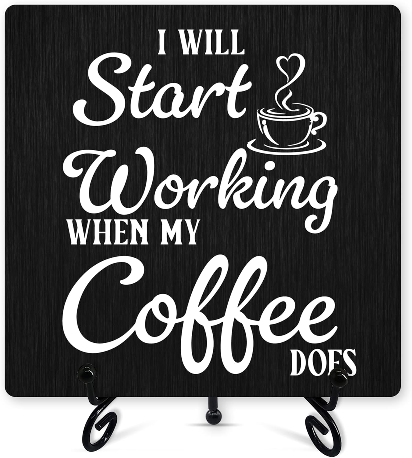 Coffee Sign Desk Decor, "I Will Start Working When My Coffee Does" with Iron Stand for Kitchen Cafe Home Decor
