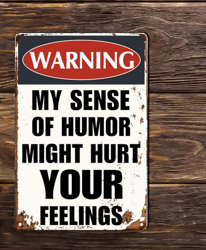 Funny Sarcastic Metal Signs Warning My Sense of Humor Might Hurt Your Feelings for Garage Man Cave Bar Home Decor