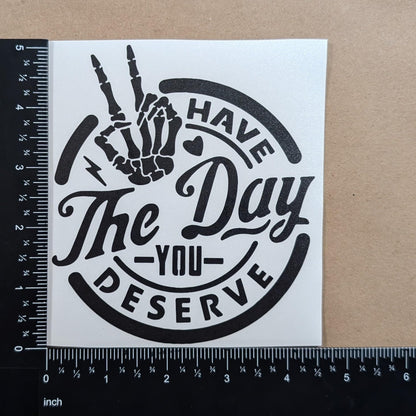 Have The Day You Deserve Decal 3 Pack: Die Cut Vinyl - Have The Day You Deserve Skeleton Peace Sign Decals (Black, Large ~5")