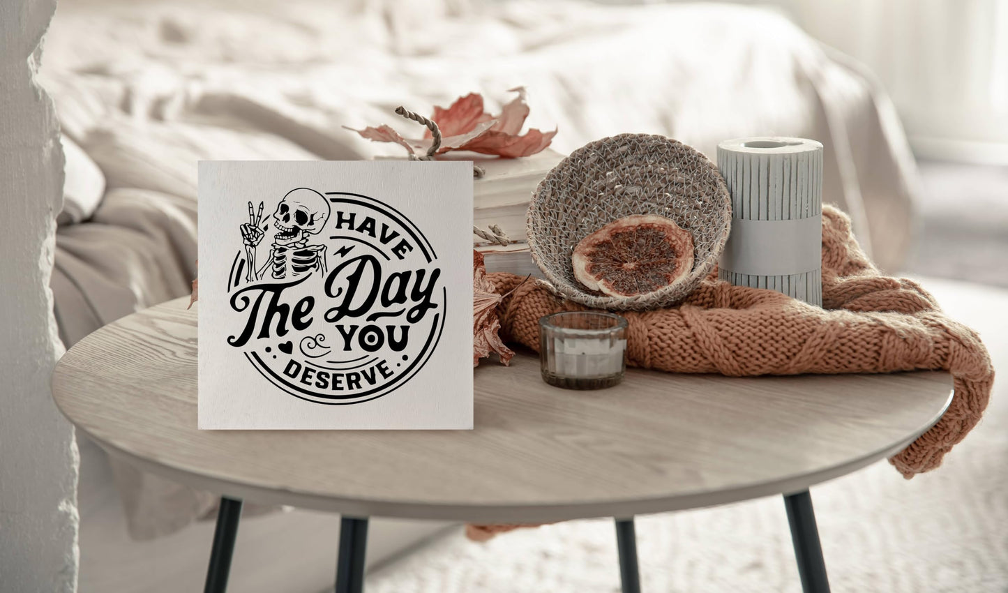KEUSPI Have the Day You Deserve Skeleton Decor, Goth Decor, Inspirational Saying Wood Block Plaque Box Sign, Skull Motivational Quotes Desk Decors for Home Office Wall Tabletop Shelf 6x6