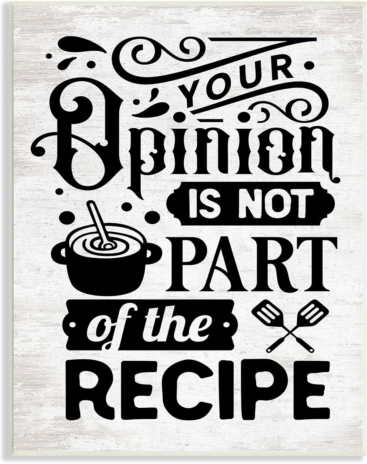 Stupell Industries Sassy Kitchen Phrase Wall Plaque: Opinion Not Part of Recipe, 10 x 15, Off-White
