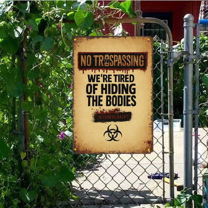 Outdoor Halloween Decor No Trespassing Sign-8x12inch Funny Metal Tin Sign We'Re Tired Of Hiding The Bodies