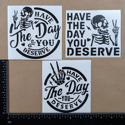 Have The Day You Deserve Decal 3 Pack: Die Cut Vinyl - Have The Day You Deserve Skeleton Peace Sign Decals (Black, Large ~5")