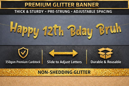 Pre-Strung Happy 12th Bday Bruh Gold Glitter Banner - Funny 12th Birthday Decorations for Boys and Girls - Birthday Party Supplies and Gifts