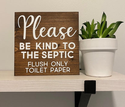 Please Be Kind to Flush Toilet Paper Sign - Farmhouse Septic Tank Decor, 8 x 8 Inch Rustic Wood Sign